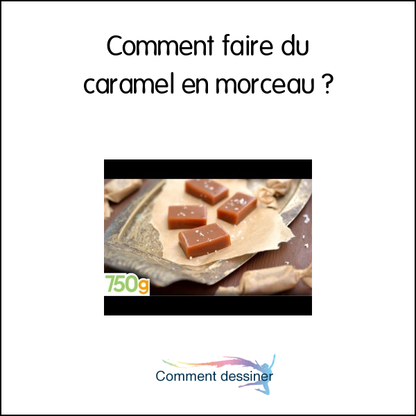 Comment faire du caramel en morceau